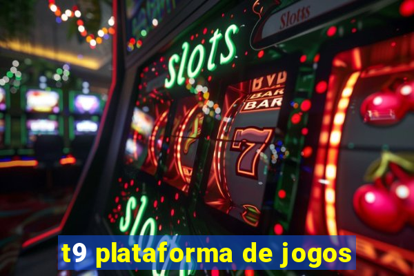 t9 plataforma de jogos